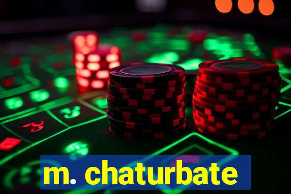 m. chaturbate